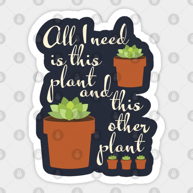 all I need is this plant, plant mom Sticker by candhdesigns